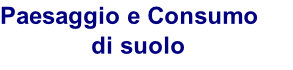 Paesaggio e Consumo              di suolo