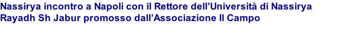 Nassirya incontro a Napoli con il Rettore dell’Università di Nassirya Rayadh Sh Jabur promosso dall’Associazione Il Campo