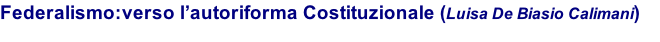 Federalismo:verso l’autoriforma Costituzionale (Luisa De Biasio Calimani)